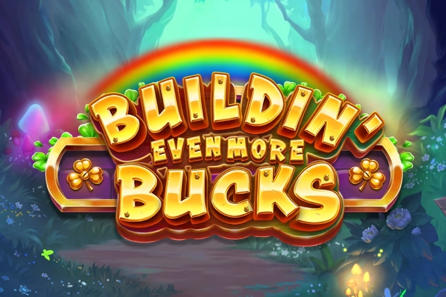 Buildin Even More Bucks